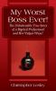 My Worst Boss Ever! The Unbelievable True Story of a Bigoted Professional and Her Vulgar Ways!