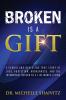 Broken is a Gift