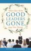 Where Have All The Good Leaders Gone Long Time Passing?