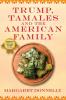 Trump Tamales and the American Family