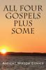 All Four Gospels - Plus Some