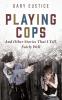 Playing Cops and Other Stories that I Tell Fairly Well