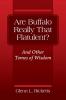 Are Buffalo Really That Flatulent? And Other Tomes of Wisdom