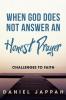 WHEN GOD DOES NOT ANSWER AN HONEST PRAYER