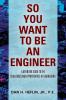 SO YOU WANT TO BE AN ENGINEER