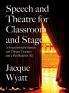 Speech and Theatre for the Classroom and the Stage