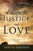 Escape to Justice and Love