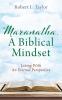 Maranatha A Biblical Mindset