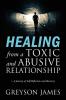 HEALING from a Toxic and Abusive Relationship