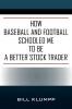 How Baseball and Football Schooled Me To Be A Better Stock Trader