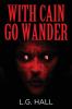 With Cain Go Wander