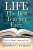 LIFE - The Best Teacher Ever