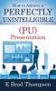 How to Achieve a  PERFECTLY UNINTELLIGIBLE (PU) Presentation