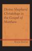 Divine Shepherd Christology in the Gospel of Matthew