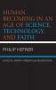 Human Becoming in an Age of Science Technology and Faith