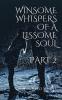 Winsome whispers of a lissome soul - Part 2