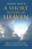 A Short History of Heaven: Heaven in the Early History of Western Religions and Today