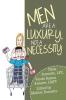 Men Are a Luxury Not a Necessity
