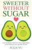 Sweeter Without Sugar