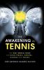 The Awakening in Tennis: The Best Mental Book for Tennis Players Athletes Coaches and Parents