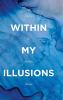 Within My Illusions
