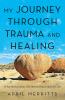 My Journey Through Trauma and Healing