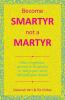 Become Smartyr Not a Martyr
