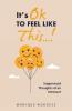 It's OK to Feel Like This...!