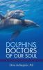 Dolphins Doctors of Our Soul