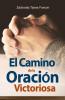 El Camino de la Oración Victoriosa: 10 (del Camino Cristiano)