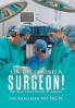 On Becoming a Surgeon!: Do You Have What It Takes?