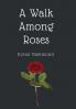 A Walk Among Roses