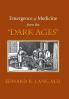 Emergence of Medicine from the Dark Ages