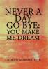Never a Day Go Bye