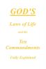 God's Laws of Life and the Ten Commandments Fully Explained