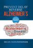 Prevent Delay Reverse Alzheimer's