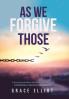 As We Forgive Those