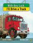 With Any Luck I'll Drive a Truck