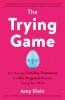 The Trying Game