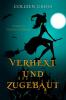 Verhext und zugebaut: Verhexte Westwick-Krimis #1