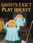 Ghosts Can't Play Hockey
