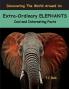 Extra-Ordinary Elephants: Cool and Interesting Facts (Age 6 and Above): 1 (Discovering the World Around Us)