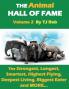 The Animal Hall of Fame - Volume 2: The Strongest Longest Smartest Highest Flying Deepest Living Biggest Eater and More... (Age 6 and Above) (Animal Feats and Records)