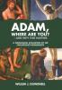 Adam Where Are You?: And Why this Matters: A Theological Evaluation of the Evolutionist Hermeneutic