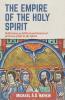 The Empire of the Holy Spirit: Reflections on biblical and historical patterns of life in the Spirit