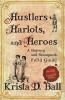 Hustlers Harlots and Heroes