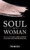 Soul of a Woman: How to Cultivate Beauty Power and Purpose Through Understanding Your True Soulful Self