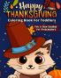 Happy Thanksgiving Coloring Book: The Ultimate Collection of Fun and Easy Turkey Day Coloring Pages for Kids Ages 2-6 and Preschool (Holiday Coloring Gift Book Ideas For Boys and Girls)