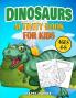 Dinosaurs Activity Book: The Ultimate Prehistoric Activity Book For Children Filled With Learning Coloring Dot to Dot Mazes Puzzles and More!