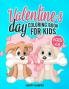 Valentine's Day Coloring Book: The Ultimate Valentine's Day Coloring Gift Book For Boys and Girls With 40 Unique and Cute Designs